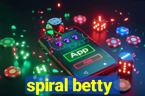 spiral betty